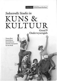 Suksesvolle Studies in Kuns En Kultuur: Gr 9: Onderwysersgids (Afrikaans Edition)