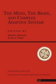 The Mind, the Brain, and Complex Adaptive Systems: Proceedings, Vol Xxii (Santa Fe Institute Studies in the Sciences of Complexity Proceedings)
