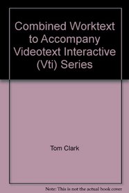 Combined Worktext to Accompany Videotext Interactive (Vti) Series