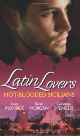 Hot-Blooded Sicilians: WITH Valentino's Love-Child AND The Sicilian Doctor's Proposal AND Sicilian Millionaire, Bought Bride (Latin Lovers)