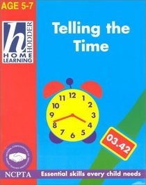 Telling the Time (Hodder Home Learning: Age 5-7 S.)