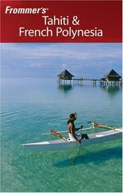 Frommer's Tahiti & French Polynesia (Frommer's Portable)