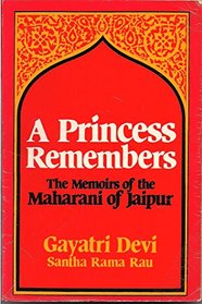 A Princess Remember - The Memoirs of the Maharani of Jaipur