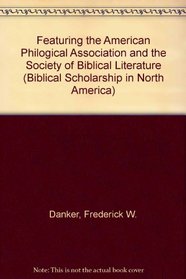A Century of Greco-Roman Philology Featuring the American Philological Association and the Society of Biblical Literature