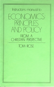 Instructor's manual to Economics: Principles and Policy from a Christian Perspective
