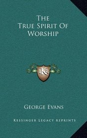 The True Spirit Of Worship