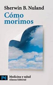 Como morimos / How we die (El Libro De Bolsillo) (Spanish Edition)