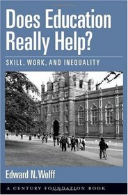 Does Education Really Help?: Skill, Work, and Inequality (Century Foundation Books (Oxford University Press))