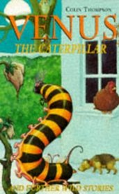 Venus the Caterpillar and Further Wild Stories