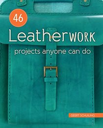 46 Leatherwork Projects Anyone Can Do