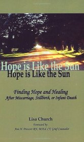 Hope is Like the Sun: Finding Hope and Healing After Miscarriage, Stillbirth, or Infant Death