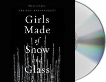Girls Made of Snow and Glass (Audio CD) (Unabridged)