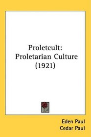 Proletcult: Proletarian Culture (1921)