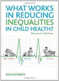 What Works in Reducing Inequalities in Child Health?: Second Edition