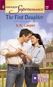 The First Daughter (First Family of Texas, Bk 2) (Harlequin Superromance, No 1006)