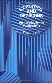 Statistics and Decisions : An Introduction to Foundations