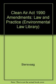 Clean Air Act: Law and Practice/Includes 1992 Supplement No. 1 (Environmental Law Library)