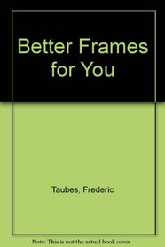 Better Frames for You