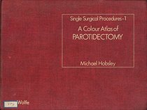 A Colour Atlas of Parotidectomy (Colour Atlas on Single Surgical Procedures)