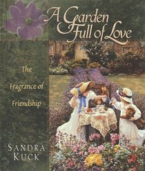 A Garden Full of Love: The Fragrance of Friendship