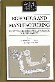 Robotics and Manufacturing: Recent Trends in Research Education and Applications (Asme Press Translations)
