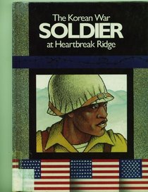 The Korean War Soldier at Heartbreak Ridge (Sanford, William R. Soldier.)