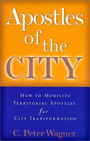 Apostles of the City: How to Mobilize Territorial Apostles for City Transformation