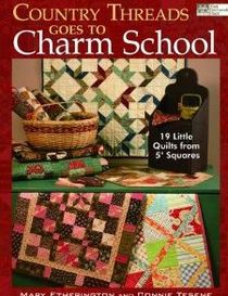Country Threads Goes to Charm School: 19 Little Quilts from 5-inch Squares