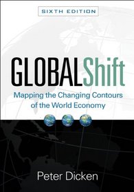Global Shift, Sixth Edition: Mapping the Changing Contours of the World Economy