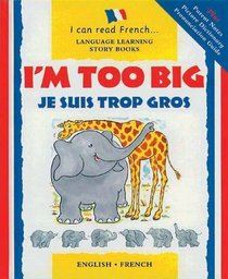 I'm Too Big: Je Suis Trop Gros (I Can Read French)