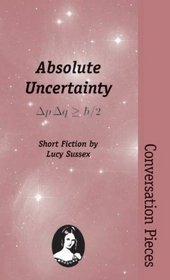 Absolute Uncertainty (Conversation Pieces)