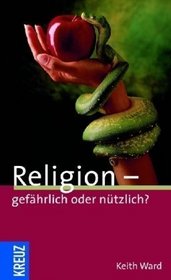 Religion - gefahrlich oder nutzlich? (German Edition)