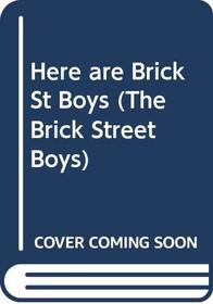 Here Are Brick St Boys (The Brick Street Boys)
