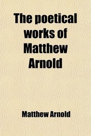 The poetical works of Matthew Arnold