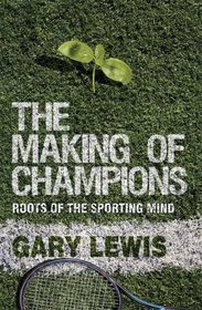 The Making of Champions: Roots of the Sporting Mind (MacSci)