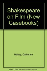 Shakespeare on Film (New Casebooks)
