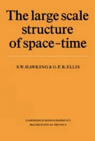 The Large Scale Structure of Space-Time (Cambridge Monographs on Mathematical Physics)