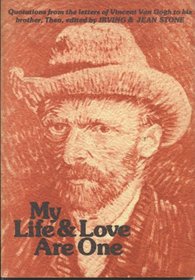 My life & love are one: Quotations from the letters of Vincent Van Gogh to his brother Theo
