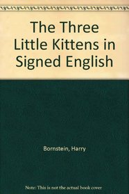 The Three Little Kittens in Signed English (Signed English Series)