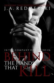 Behind The Hands That Kill (In The Company Of Killers) (Volume 6)