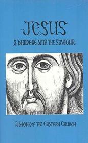 Jesus: A Dialogue With the Saviour
