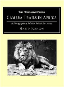 Camera Trails in Africa: A Photographer's Safari in British East Africa