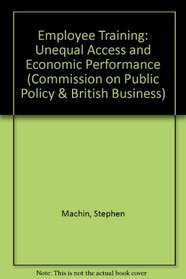 Employee Training: Unequal Access and Economic Performance (Commission on Public Policy & British Business)