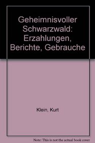 Geheimnisvoller Schwarzwald: Erzahlungen, Berichte, Gebrauche (German Edition)