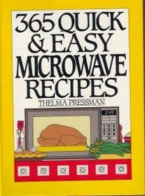 Three Hundred Sixty-Five Quick and Easy Microwave Recipes