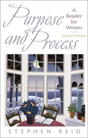 Purpose and Process: A Reader for Writers (4th Edition)