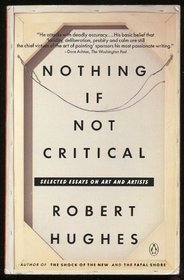 Nothing If Not Critical : Essays on Art and Artists