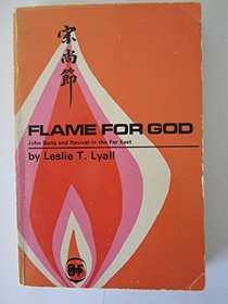 Flame for God: John Sung and Revival in the Far East