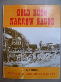 Gold rush narrow gauge: The story of the White Pass and Yukon Route