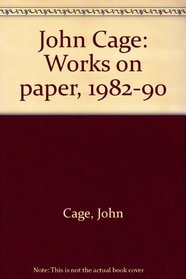 John Cage: Works on paper, 1982-90